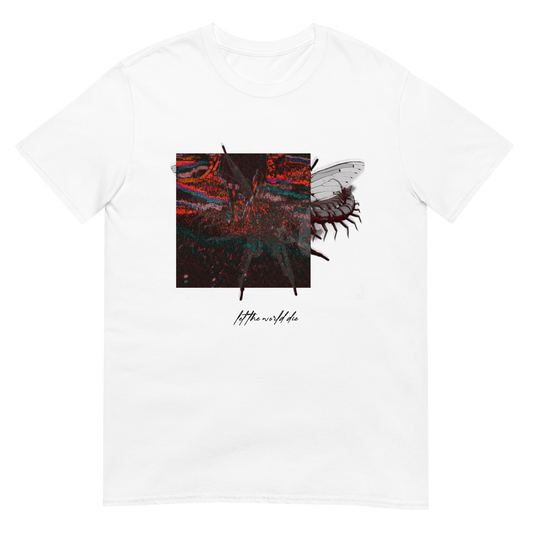 Let The World Die Shirt